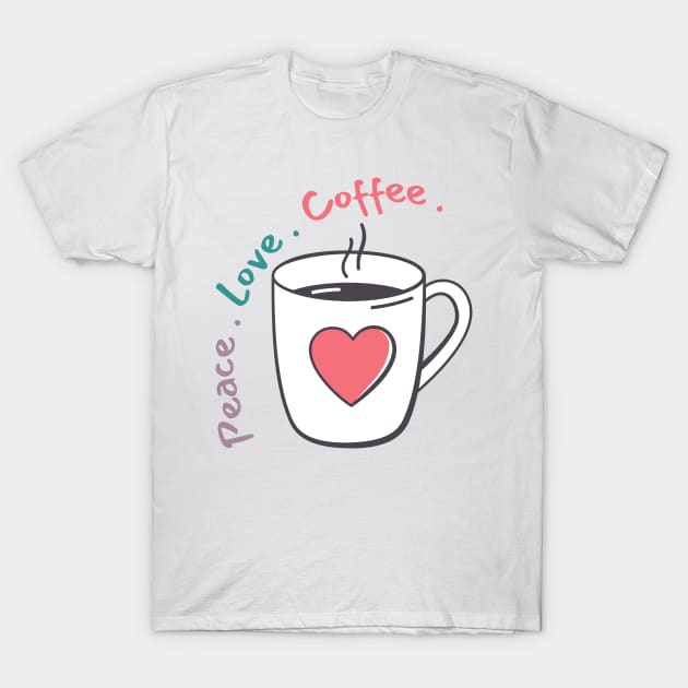 Peace, Love, Coffee. Funny Coffee Lover Quote. Can't do Mornings without Coffee then this is the design for you. Retro Colors Purple, Green, Pink T-Shirt by That Cheeky Tee